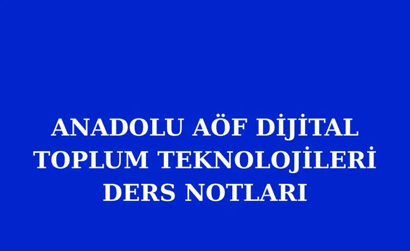 AÖF DİJİTAL TOPLUM TEKNOLOJİLERİ ÇIKMIŞ SORULAR, PDF