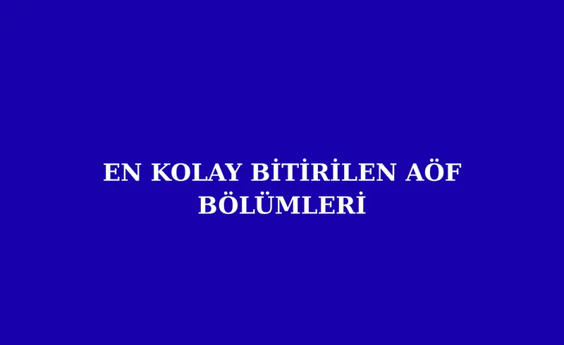 en kolay bitirilen aöf bölümleri