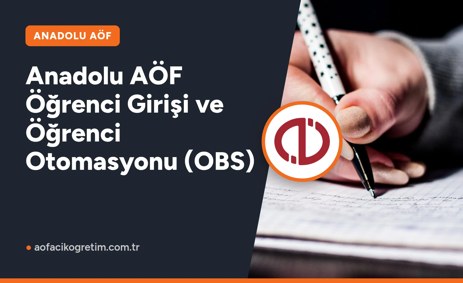 Anadolu AÖF Öğrenci Girişi ve Öğrenci Otomasyonu (OBS)