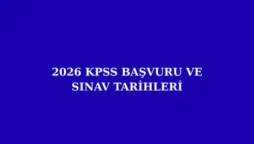 2026 KPSS Başvuru Ve Sınav Tarihleri