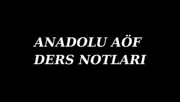 Anadolu AÖF Ders Notları