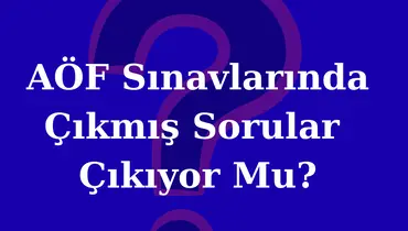AÖF Sınavlarında Çıkmış Sorular Çıkıyor Mu? AÖF, AUZEF, ATA AÖF