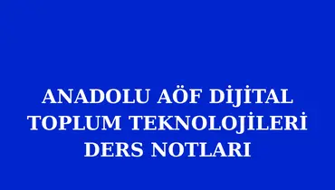 AÖF DİJİTAL TOPLUM TEKNOLOJİLERİ ÇIKMIŞ SORULAR, PDF