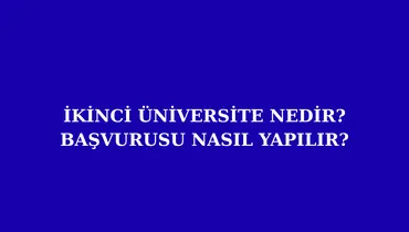 İkinci Üniversite Nedir? Başvurusu Nasıl Yapılır?